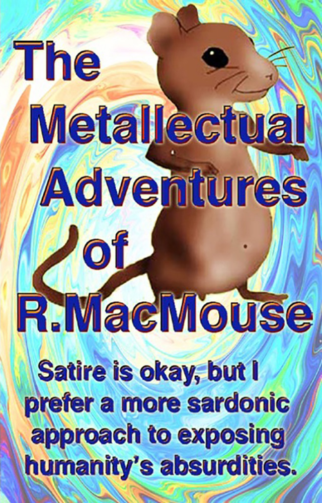 The Metallectual Adventures of R. MacMouse